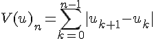 \Large V(u)_n = \sum_{k=0}^{n-1}|u_{k+1}-u_k|